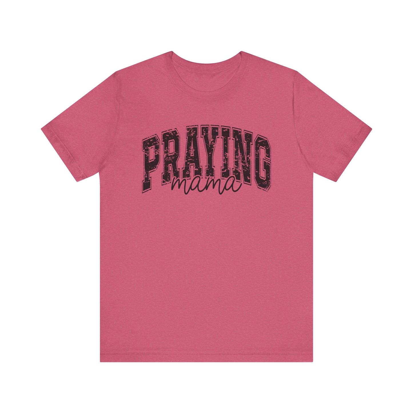 Praying Mama Unisex Jersey Tee - Faith-Inspired Short Sleeve Shirt