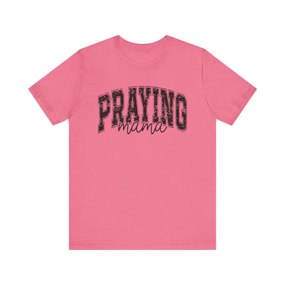 Praying Mama Unisex Jersey Tee - Faith-Inspired Short Sleeve Shirt
