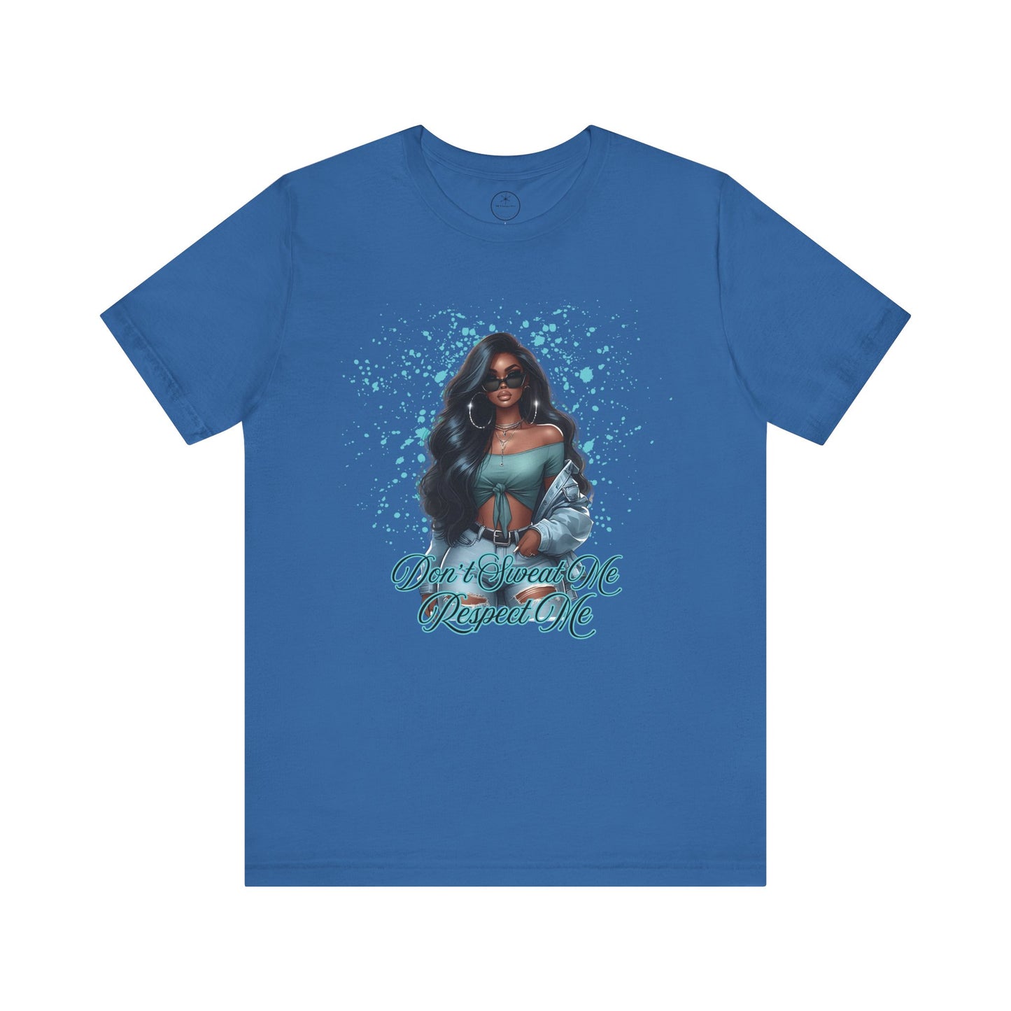 "Don't Sweat Me Respect Me" Short Sleeve Tee