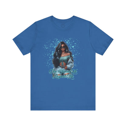 "Don't Sweat Me Respect Me" Short Sleeve Tee