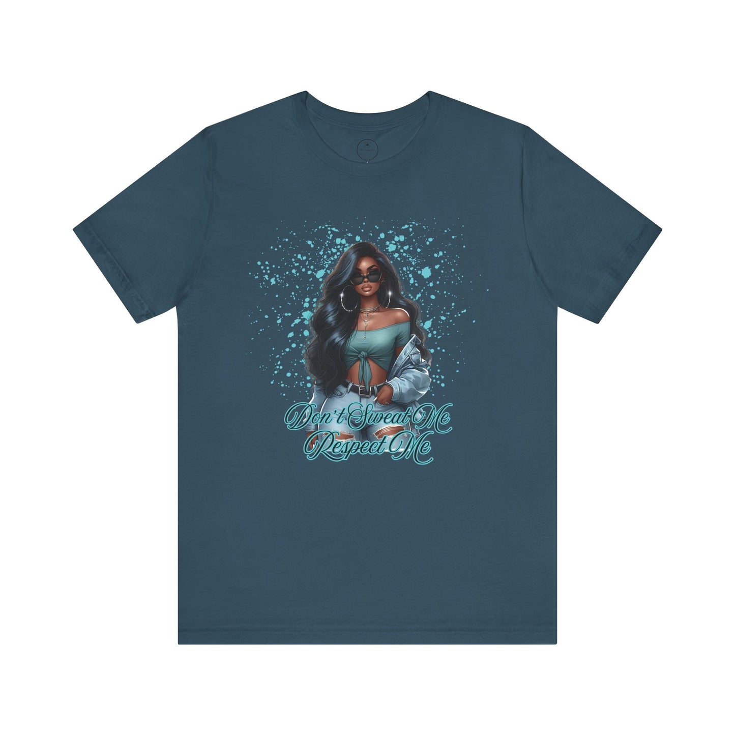 "Don't Sweat Me Respect Me" Short Sleeve Tee