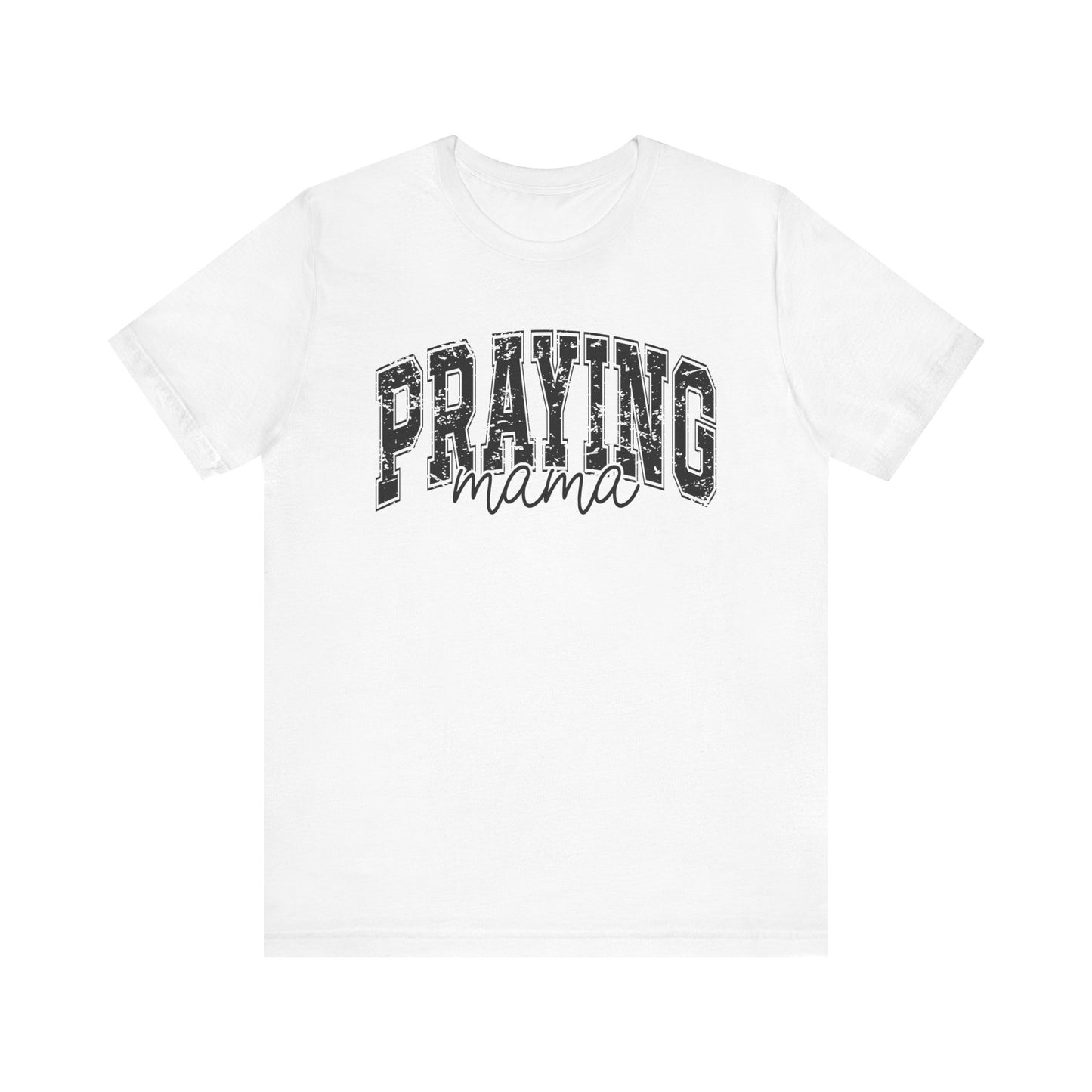 Praying Mama Unisex Jersey Tee - Faith-Inspired Short Sleeve Shirt