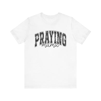 Praying Mama Unisex Jersey Tee - Faith-Inspired Short Sleeve Shirt