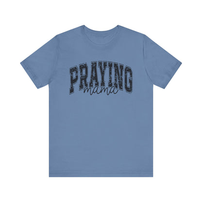 Praying Mama Unisex Jersey Tee - Faith-Inspired Short Sleeve Shirt
