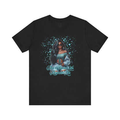"Don't Sweat Me Respect Me" Short Sleeve Tee