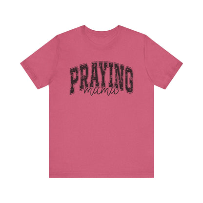 Praying Mama Unisex Jersey Tee - Faith-Inspired Short Sleeve Shirt