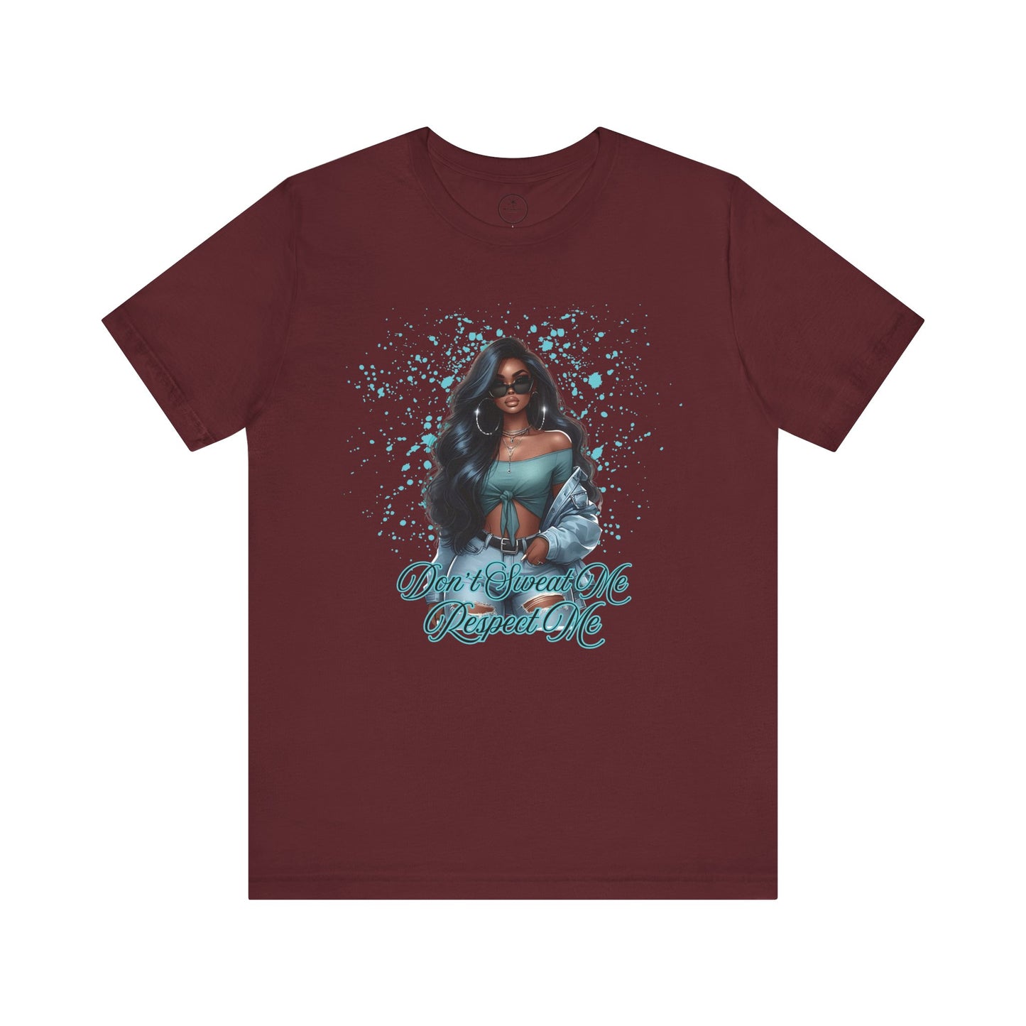 "Don't Sweat Me Respect Me" Short Sleeve Tee