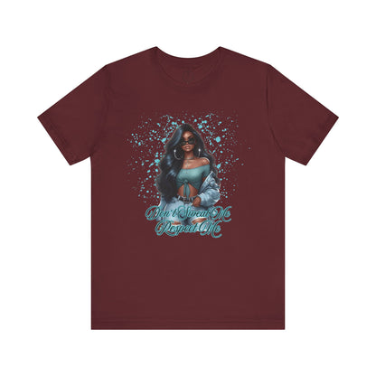 "Don't Sweat Me Respect Me" Short Sleeve Tee